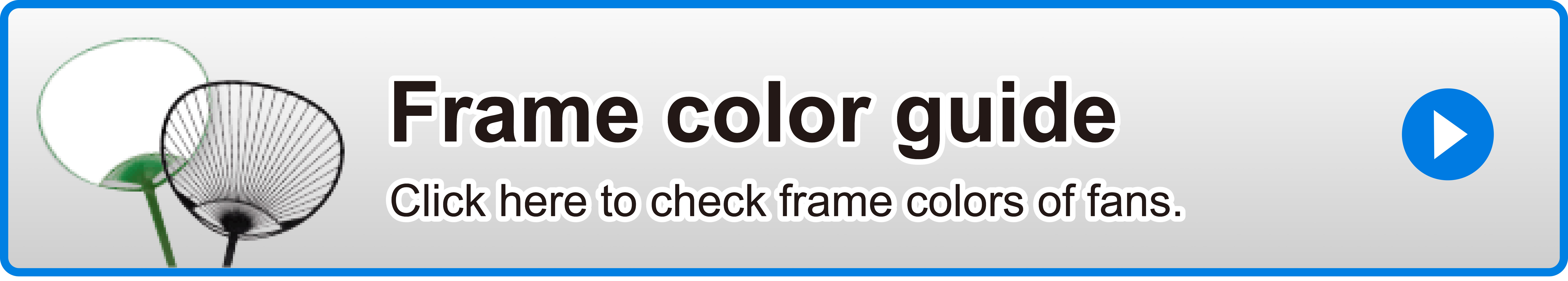 Frame color guide Click here to check frame colors of fans.